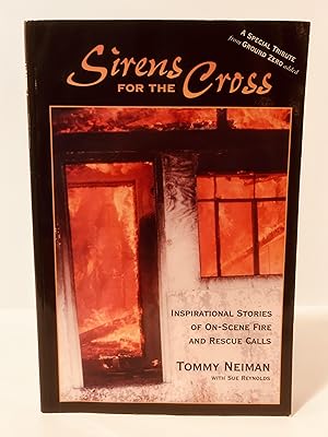 Bild des Verkufers fr Sirens for the Cross: Inspirational Stories of On-Scene Fire and Rescue Calls [SIGNED] zum Verkauf von Vero Beach Books