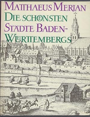 Die schönsten Städte Baden-Württembergs. Aus den Topographien mit einer Einleitung von Gerd Gaiser