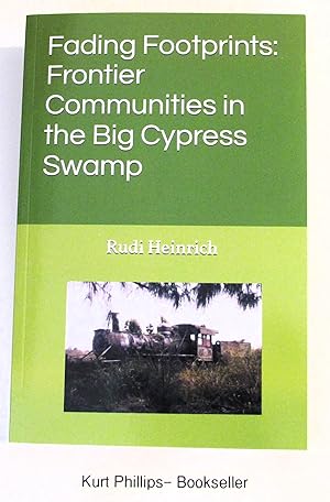 Fading Footprints: Frontier Communities in the Big Cypress Swamp (Signed Copy)