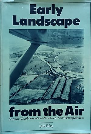 Early Landscape from the Air. Studies of Crop Marks in South Yorkshire and Nottinghamshire