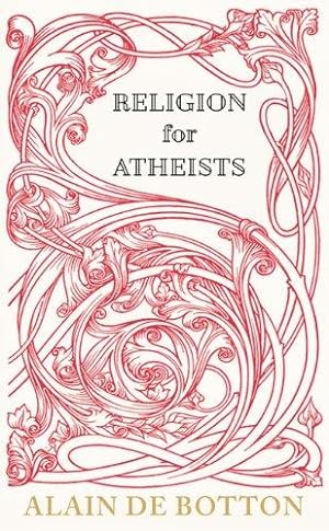 Immagine del venditore per Religion for Atheists: A non-believer's guide to the uses of religion venduto da WeBuyBooks