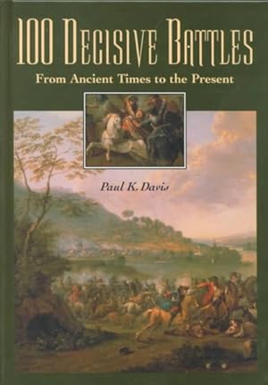 Seller image for 100 Decisive Battles : From Ancient Times to the Present for sale by GreatBookPricesUK