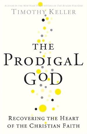 Seller image for The Prodigal God: Recovering the Heart of the Christian Faith for sale by WeBuyBooks 2