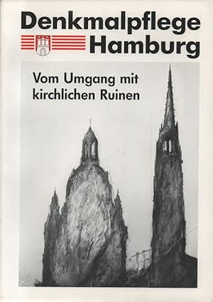 Vom Umgang mit kirchlichen Ruinen. Symposium und Ausstellung. (Denkmalpflege Hamburg ; Heft Nr. 8...