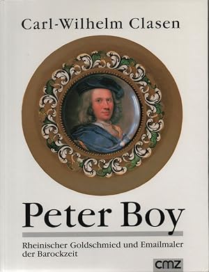Peter Boy. Ein rheinischer Goldschmied und Emailmaler der Barockzeit und der Schatzfund von Persc...