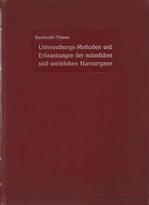 Die Untersuchungsmethoden und Erkrankungen der männlichen und weiblichen Harnorgane. Für Ärzte un...