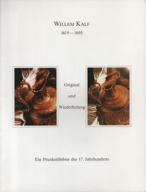 Imagen del vendedor de Willem Kalf : (1619 - 1693) ; Original und Wiederholung ; ein Prunkstilleben des 17. Jahrhunderts. a la venta por Brbel Hoffmann
