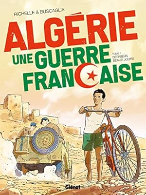 Seller image for Algérie, une guerre française - Tome 01: Derniers beaux jours for sale by WeBuyBooks