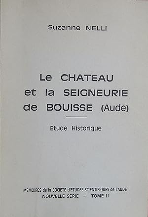 Le château et la seigneurie de Bouisse (Aude) Étude Historique.