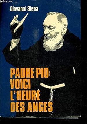Bild des Verkufers fr Padre Pio: voici l'heure des anges zum Verkauf von Ammareal