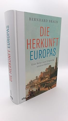 Die Herkunft Europas Eine Reise zum Ursprung unserer Kultur