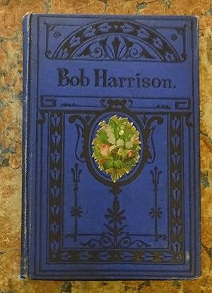 Bob Harrison; or, Perseverance beats sharpness.