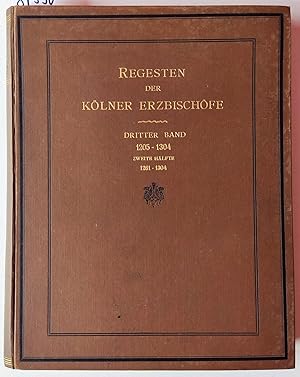 Seller image for Die Regesten der Erzbischfe von Kln im Mittelalter. Dritter (3.) Band. 1205 - 1304. Zweite (2.) Hlfte 1261 - 1304 und Register zu beiden Hlften. = Publikationen der Gesellschaft fr Rheinische Geschichtskunde XXI. for sale by Versandantiquariat Kerstin Daras