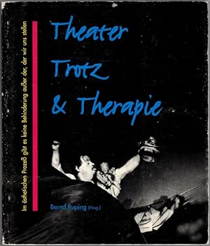 Theater Trotz & Therapie. Ein Lies- und Werkbuch des Theaterpädagogischen Zentrums der Emsländisc...