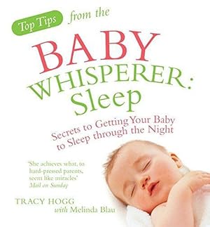 Bild des Verkufers fr Top Tips from the Baby Whisperer: Sleep: Secrets to Getting Your Baby to Sleep through the Night zum Verkauf von WeBuyBooks