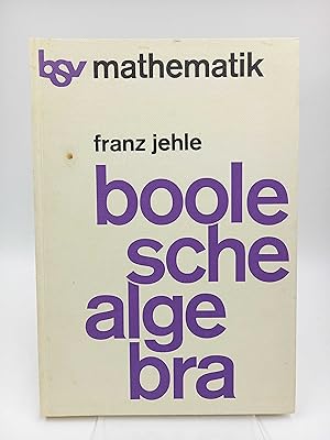 Bild des Verkufers fr Boolesche Algebra Ein Lehr- und Arbeitsbuch zum Verkauf von Antiquariat Smock