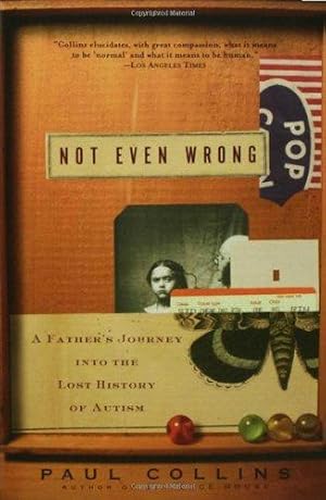 Imagen del vendedor de Not Even Wrong: A Father's Journey Into The Lost History Of Autism a la venta por WeBuyBooks