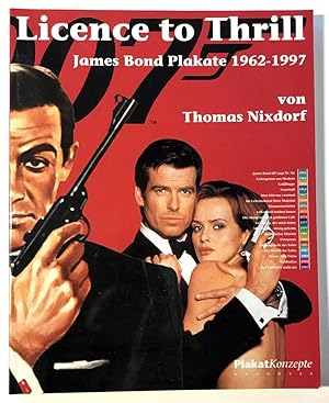 Bild des Verkufers fr Licence to Thrill. James Bond Plakate 1962-1997 zum Verkauf von Adrian Harrington Ltd, PBFA, ABA, ILAB