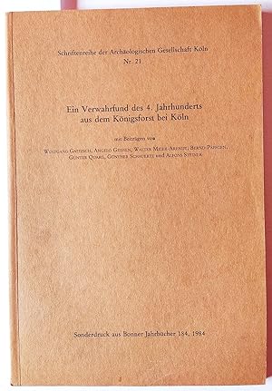 Ein Verwahrfund des 4. Jahrhunderts aus dem Königsforst bei Köln. Sonderdruck aus Bonner Jahrbüch...