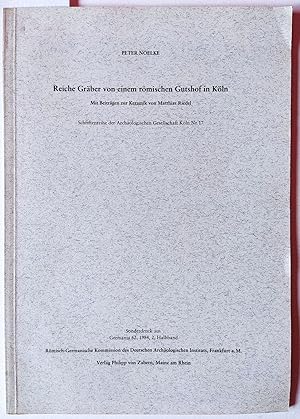 Bild des Verkufers fr Reiche Grber von einem rmischen Gutshof in Kln. Mit Beitrgen zur Keramik von Matthias Riedel. Sonderdruck aus Germania 62, 1984, 2. Halbband. = Schriftenreihe der Archologischen Gesellschaft Kln Nr. 17. zum Verkauf von Versandantiquariat Kerstin Daras