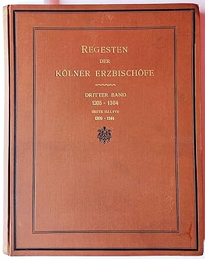 Seller image for Die Regesten der Erzbischfe von Kln im Mittelalter. Dritter (3.) Band. 1205 - 1304. Erste (1.) Hlfte 1205 - 1261. = Publikationen der Gesellschaft fr Rheinische Geschichtskunde XXI. for sale by Versandantiquariat Kerstin Daras