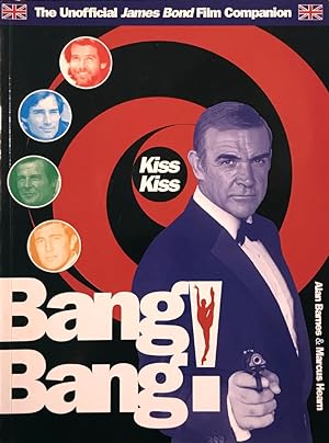 Seller image for Kiss Kiss Bang Bang. The Unofficial James Bond Film Companion for sale by Adrian Harrington Ltd, PBFA, ABA, ILAB