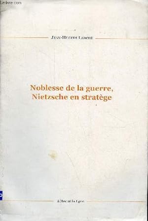 Imagen del vendedor de Noblesse de la guerre, Nietzsche en stratge - ddicace de l'auteur . a la venta por Le-Livre