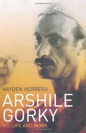 Immagine del venditore per Arshile Gorky: His Life and Work venduto da WeBuyBooks