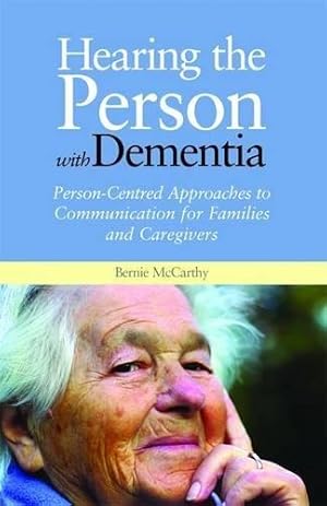 Imagen del vendedor de Hearing the Person with Dementia: Person-Centred Approaches to Communication for Families and Caregivers a la venta por WeBuyBooks