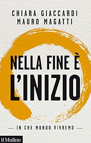 Seller image for Nella fine  l'inizio In che mondo vivremo for sale by Di Mano in Mano Soc. Coop