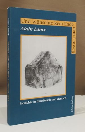 Und wünschte kein Ende dem Umweg. Gedichte in französisch und deutsch. Nachwort von Karl-Heinz Gö...