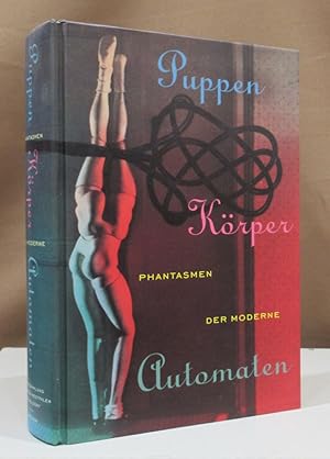 Bild des Verkufers fr Puppen, Krper, Automaten. Phantasmen der Moderne. (Ausstellungskatalog) Kunstsammlung Nordrhein-Westfalen. zum Verkauf von Dieter Eckert