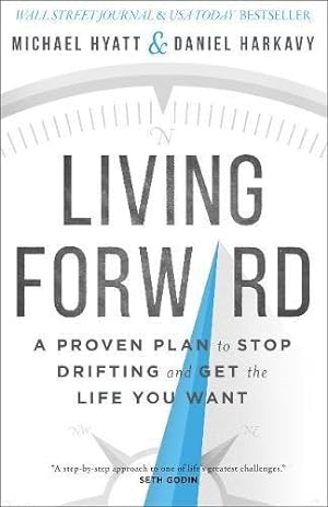 Bild des Verkufers fr Living Forward: A Proven Plan to Stop Drifting and Get the Life You Want zum Verkauf von WeBuyBooks
