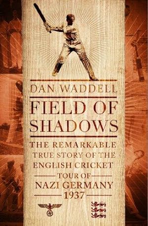 Bild des Verkufers fr Field of Shadows: The English Cricket Tour of Nazi Germany 1937 zum Verkauf von WeBuyBooks