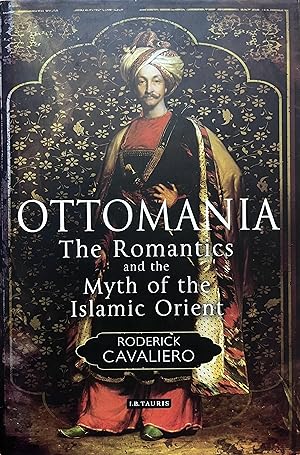 Imagen del vendedor de Ottomania: The Romantics and the Myth of the Islamic Orient a la venta por Object Relations, IOBA