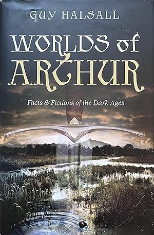 Imagen del vendedor de Worlds of Arthur: Facts and Fictions of the Dark Ages a la venta por Object Relations, IOBA