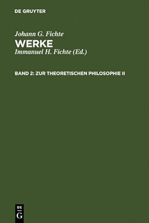 Imagen del vendedor de Werke, 11 Bde., Bd.2, Zur theoretischen Philosophie II. (Johann G. Fichte: Werke) a la venta por Rheinberg-Buch Andreas Meier eK