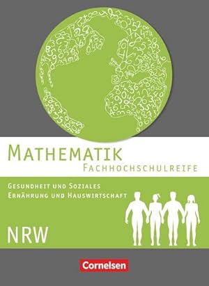 Bild des Verkufers fr Mathematik - Fachhochschulreife - Gesundheit und Soziales, Ernhrung und Hauswirtschaft - Nordrhein-Westfalen: Schulbuch (Mathematik - . Hauswirtschaft - Nordrhein-Westfalen 2016) zum Verkauf von Rheinberg-Buch Andreas Meier eK