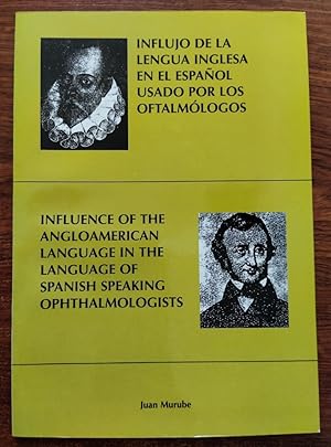 Seller image for Influjo de la lengua inglesa en el espaol usado por los oftalmlogos / Influence of the Angloamerican Language in the Language of Spanish Speaking Ophthalmologists for sale by Librera Ofisierra