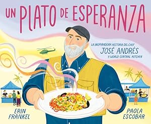 Immagine del venditore per Un plato de esperanza / A Plate of Hope : La inspiradora historia del chef Jos Andrs y World Central Kitchen/ The inspiring story of chef Jos Andrs and World Central Kitchen -Language: Spanish venduto da GreatBookPrices