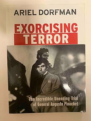 Seller image for Exorcising Terror: The Incredible Unending Trial of Augusto Pinochet for sale by Jake's Place Books