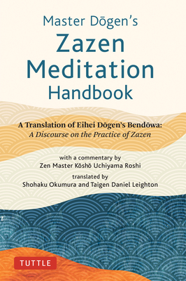 Seller image for Master Dogen's Zazen Meditation Handbook: A Translation of Eihei Dogen's Bendowa: A Discourse on the Practice of Zazen (Hardback or Cased Book) for sale by BargainBookStores