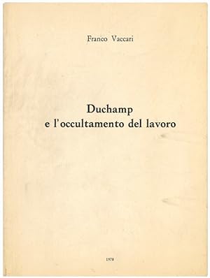 Bild des Verkufers fr Duchamp e l'occultamento del lavoro. zum Verkauf von Libreria Alberto Govi di F. Govi Sas