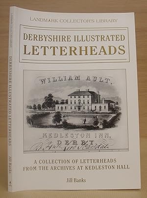 Seller image for Derbyshire Illustrated Letterheads - A Collection Of Letterheads From The Archives At Kedleston Hall for sale by Eastleach Books
