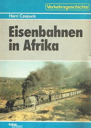Bild des Verkufers fr Eisenbahnen in Afrika : Geschichtliches - Geschftliches - Gegenwrtiges. zum Verkauf von Antiquariat Bernhardt