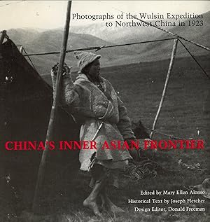 Bild des Verkufers fr China 's Inner Asian Frontier: Photographs of the Wulsin Expedition to Northwest China in 1923 from The Archives of The Peabody Museum, Harvard University and The National Geographic Society zum Verkauf von Kaaterskill Books, ABAA/ILAB