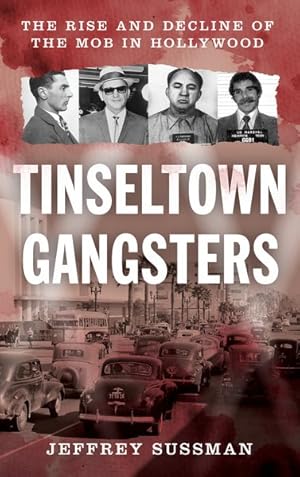 Seller image for Tinseltown Gangsters : The Rise and Decline of the Mob in Hollywood for sale by GreatBookPrices