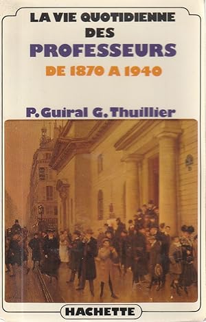 Seller image for La vie quotidienne des professeurs de 1870  1940. for sale by ARTLINK