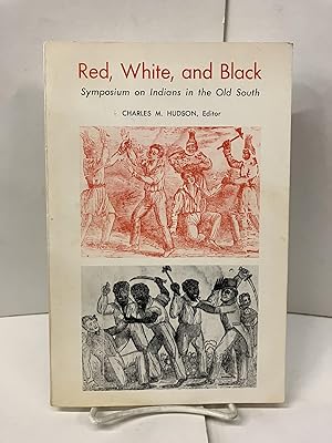 Seller image for Red, White and BlackL Symposium on Indians in the Old South for sale by Chamblin Bookmine