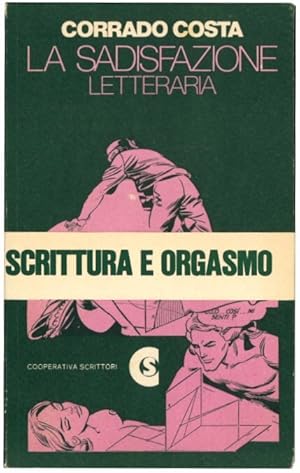 Immagine del venditore per La sadisfazione letteraria (Scrittura e orgasmo). venduto da Libreria Alberto Govi di F. Govi Sas